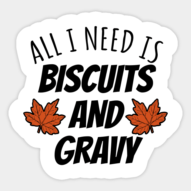 All I Need Is Biscuits And Gravy Sticker by LunaMay